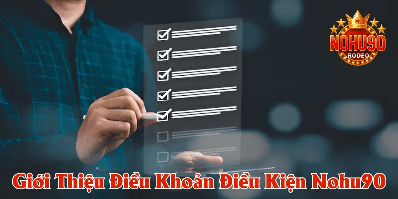 Điều Khoản Và Điều Kiện Nohu90 - Tài Liệu Cần Khi Cá Cược 1 Điều khoản và điều kiện Nohu90 chung - Sự ràng buộc giữa điểm cược, người chơi