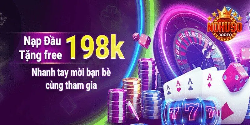 Khuyến Mãi Nohu90 - Cơ Hội Tăng Vốn Trải Nghiệm Cực Đã 1 Khuyến mãi Nohu90 - Ưu đãi hấp dẫn 198K sau đăng ký